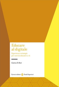 Educare al digitale. Esperienze e strategie per i servizi educativi 0-6 - Librerie.coop
