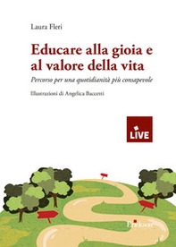 Educare alla gioia e al valore della vita. Percorso per una quotidianità più consapevole - Librerie.coop