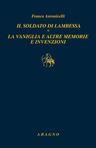 Il soldato di Lambessa. La vaniglia e altre memorie e invenzioni - Librerie.coop