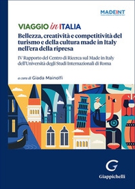 Viaggio in Italia. Bellezza, creatività e competitività del turismo e della cultura made in Italy nell'era della ripresa. IV Rapporto del Centro di Ricerca sul Made In Italy dell'Università degli Studi Internazionali di Roma - Librerie.coop Viaggio in Italia. Bellezza, creatività e competitività del turismo e della cultura made in Italy nell'era della ripresa. IV Rapporto del Centro di Ricerca sul Made In Italy dell'Università degli Studi Internazionali di Roma - Librerie.coop