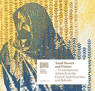 Amid desert and future. Contemporary artists from the United Arab Emirates and Bahrain. Ediz. italiana e inglese - Librerie.coop