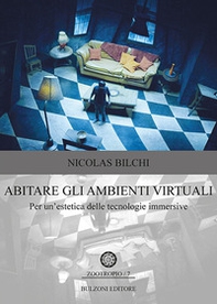 Abitare gli ambienti virtuali. Per un'estetica delle tecnologie immersive - Librerie.coop