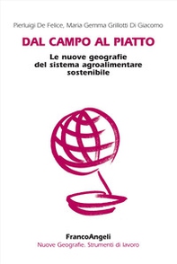 Dal campo al piatto. Le nuove geografie del sistema agroalimentare sostenibile - Librerie.coop