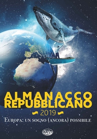 Almanacco Repubblicano 2019. Europa: un sogno ancora possibile - Librerie.coop