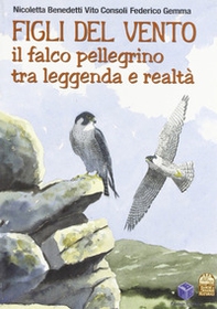 Figli del vento. Il falco pellegrino tra leggenda e realtà - Librerie.coop