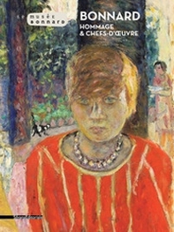 Bonnard. Hommage et chefs d'oeuvre - Librerie.coop