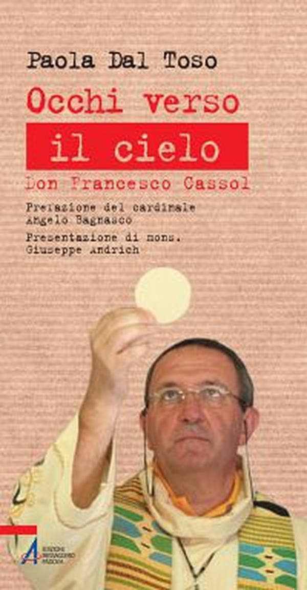 Occhi verso il cielo. Don Francesco Cassol - Librerie.coop Occhi verso il cielo. Don Francesco Cassol - Librerie.coop