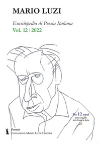 Enciclopedia di poesia italiana. Mario Luzi (2022) - Vol. 12 - Librerie.coop Enciclopedia di poesia italiana. Mario Luzi (2022) - Vol. 12 - Librerie.coop