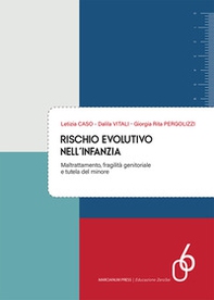 Rischio evolutivo nell'infanzia. Maltrattamento, fragilità genitoriale e tutela del minore - Librerie.coop