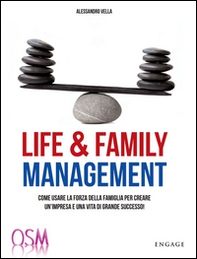 Life & family management. Come usare la forza della famiglia per creare un'impresa e una vita di grande successo! - Librerie.coop