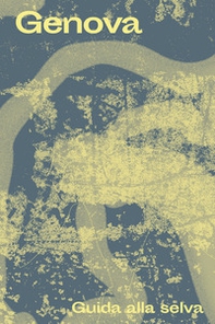 Genova. Guida alla selva - Librerie.coop