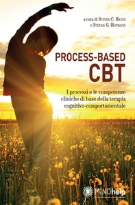 Process-based CBT. I processi e le competenze cliniche di base della terapia cognitivo-comportamentale - Librerie.coop