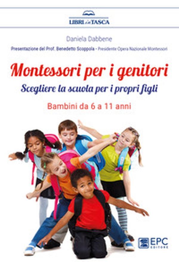 Montessori per i genitori. Scegliere la scuola per i propri figli. Bambini da 6 a 11 anni - Librerie.coop Montessori per i genitori. Scegliere la scuola per i propri figli. Bambini da 6 a 11 anni - Librerie.coop