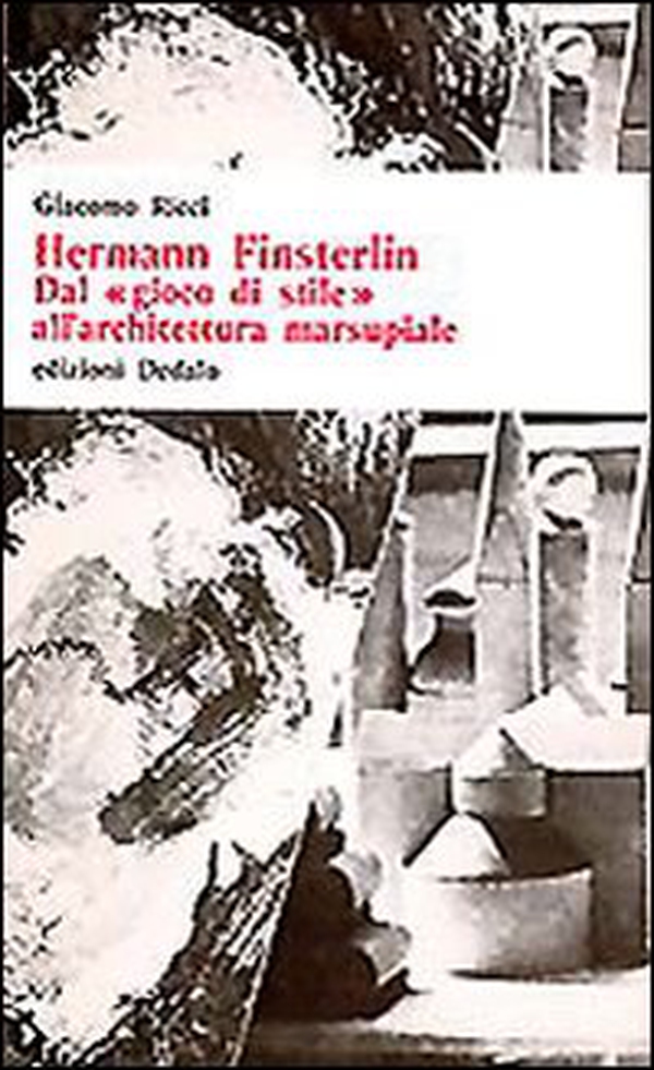 Hermann Finsterlin. Dal «Gioco di stile» all'architettura marsupiale - Librerie.coop Hermann Finsterlin. Dal «Gioco di stile» all'architettura marsupiale - Librerie.coop