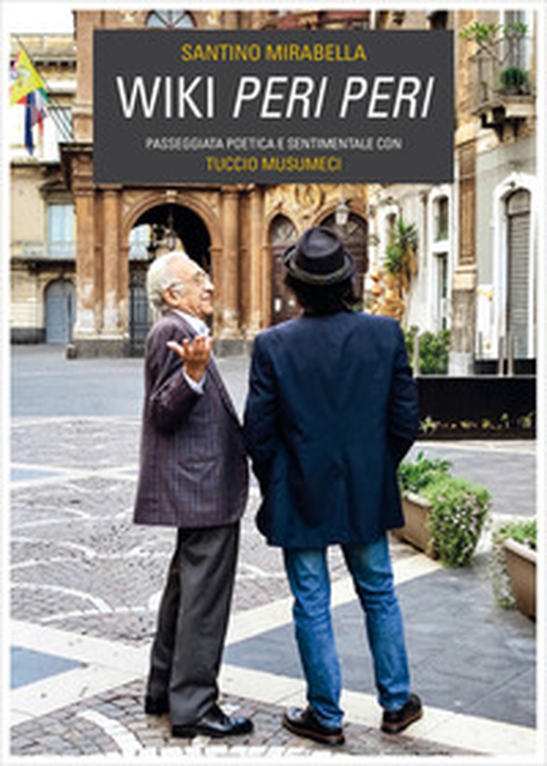 Wiki peri peri. Passeggiata poetica e sentimentale con Tuccio Musumeci - Librerie.coop Wiki peri peri. Passeggiata poetica e sentimentale con Tuccio Musumeci - Librerie.coop