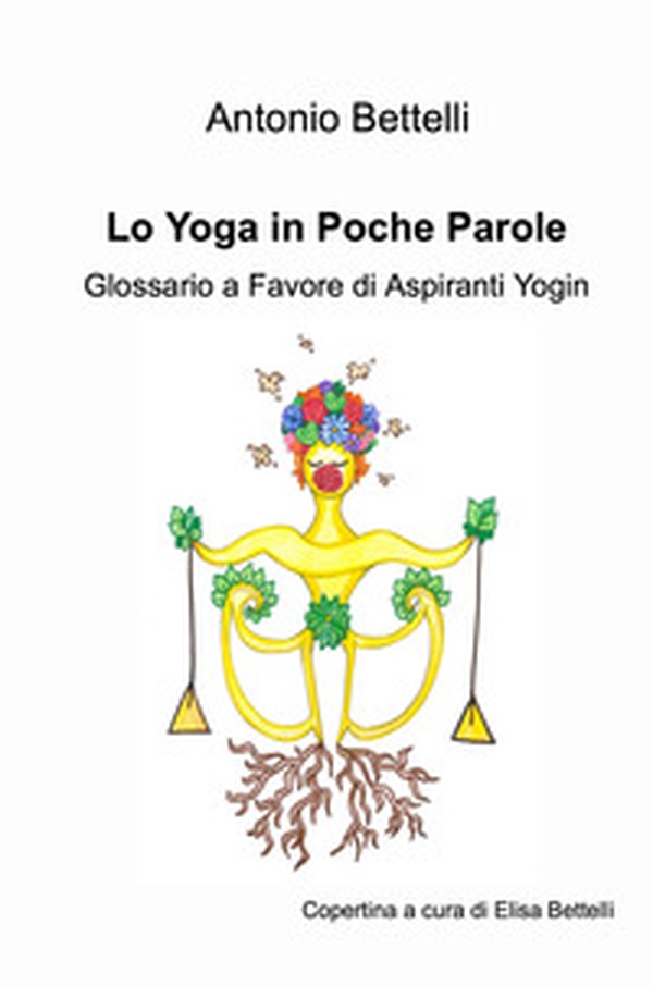 Lo yoga in poche parole. Glossario a favore di aspiranti yogin - Librerie.coop Lo yoga in poche parole. Glossario a favore di aspiranti yogin - Librerie.coop