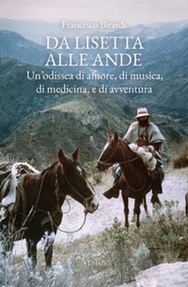 Da Lisetta alle Ande. Un'odissea di amore, di musica, di medicina, e di avventura - Librerie.coop