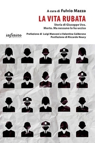 La vita rubata. Storia di Giuseppe Uva. Morto. Ma nessuno lo ha ucciso - Librerie.coop La vita rubata. Storia di Giuseppe Uva. Morto. Ma nessuno lo ha ucciso - Librerie.coop