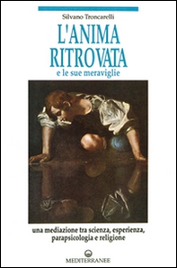 L'anima ritrovata e le sue meraviglie - Librerie.coop