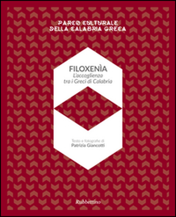 Filoxenia. L'accoglienza dei Greci di Calabria. Parco naturale della Calabria greca - Librerie.coop Filoxenia. L'accoglienza dei Greci di Calabria. Parco naturale della Calabria greca - Librerie.coop