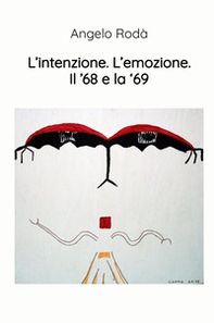 L'intenzione. L'emozione. Il '68 e la '69 - Librerie.coop