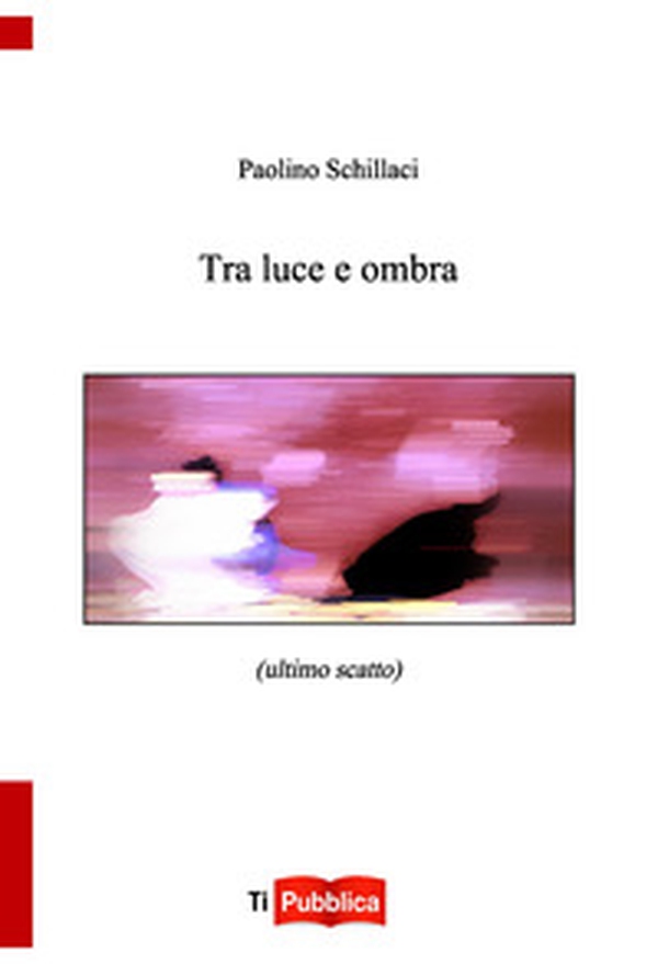 Tra luce e ombra - Librerie.coop Tra luce e ombra - Librerie.coop