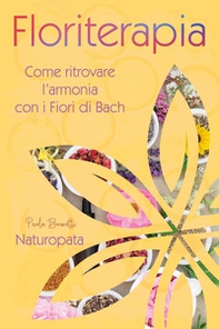 Floriterapia. Come ritrovare l'armonia con i Fiori di Bach - Librerie.coop