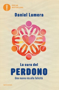 La cura del perdono. Una nuova via alla felicità - Librerie.coop