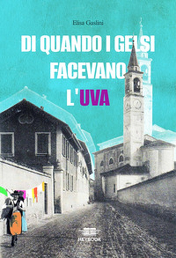 Di quando i gelsi facevano l'uva - Librerie.coop