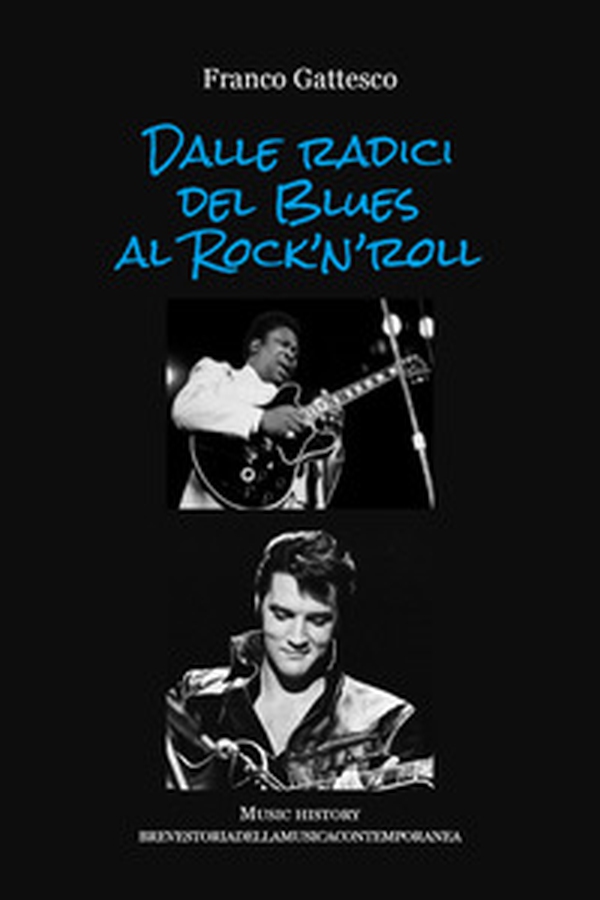 Dalle radici del Blues al Rock'n'roll. Music history, storia della musica contemporanea - Librerie.coop Dalle radici del Blues al Rock'n'roll. Music history, storia della musica contemporanea - Librerie.coop