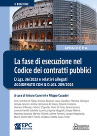 La fase di esecuzione nel Codice dei contratti pubblici. D.Lgs. 36/2023 e relativi allegati. Aggiornato con il D.Lgs. 209/2024 - Librerie.coop La fase di esecuzione nel Codice dei contratti pubblici. D.Lgs. 36/2023 e relativi allegati. Aggiornato con il D.Lgs. 209/2024 - Librerie.coop
