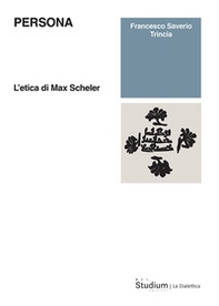 Persona. L'etica di Max Scheler - Librerie.coop