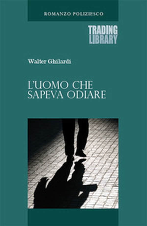 L'uomo che sapeva odiare - Librerie.coop L'uomo che sapeva odiare - Librerie.coop