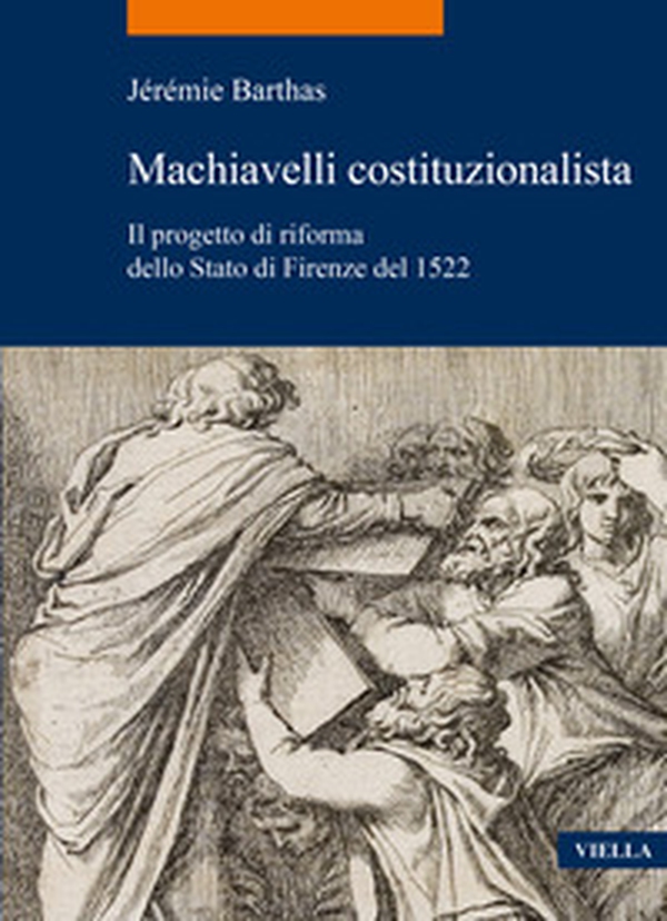 Machiavelli costituzionalista. Il progetto di riforma dello Stato di Firenze del 1522 - Librerie.coop Machiavelli costituzionalista. Il progetto di riforma dello Stato di Firenze del 1522 - Librerie.coop