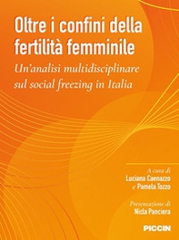 Oltre i confini della fertilità femminile. U'analisi multidisciplinare sul social freezing in Italia - Librerie.coop