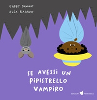 Se avessi un pipistrello vampiro - Librerie.coop