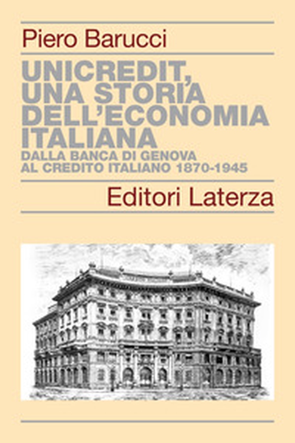 UniCredit, una storia dell'economia italiana. Dalla Banca di Genova al Credito Italiano 1870-1945 - Librerie.coop UniCredit, una storia dell'economia italiana. Dalla Banca di Genova al Credito Italiano 1870-1945 - Librerie.coop