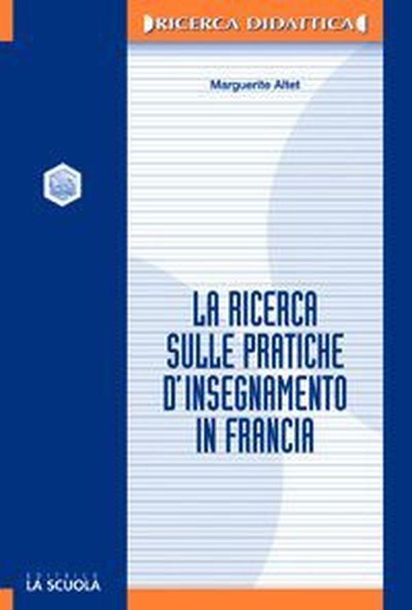 La ricerca sulle pratiche d'insegnamento in Francia - Librerie.coop La ricerca sulle pratiche d'insegnamento in Francia - Librerie.coop