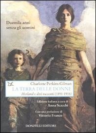 La terra delle donne. «Herland» e altri racconti (1891-1916) - Librerie.coop