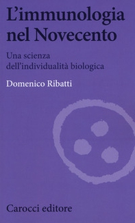 L'immunologia nel Novecento. Una scienza dell'individualità biologica - Librerie.coop