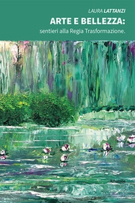 Arte e bellezza: sentieri alla regia trasformazione - Librerie.coop