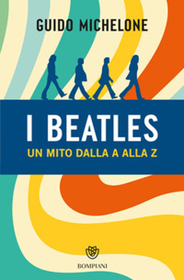 I Beatles. Un mito dalla A alla Z - Librerie.coop I Beatles. Un mito dalla A alla Z - Librerie.coop
