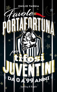 Favole portafortuna per tifosi juventini da 0 a 99 anni - Librerie.coop