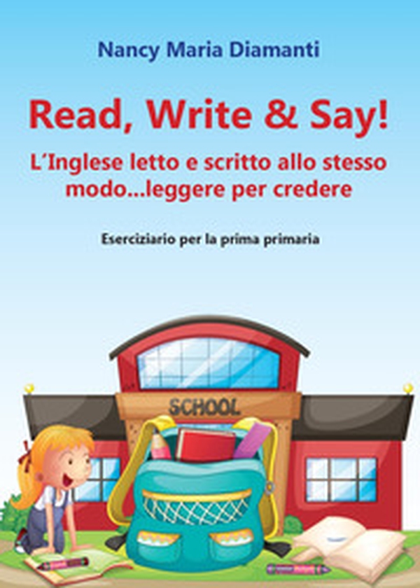 Read, write & say! (L'inglese letto e scritto allo stesso modo... leggere per credere). Eserciziario per la prima primaria - Librerie.coop Read, write & say! (L'inglese letto e scritto allo stesso modo... leggere per credere). Eserciziario per la prima primaria - Librerie.coop