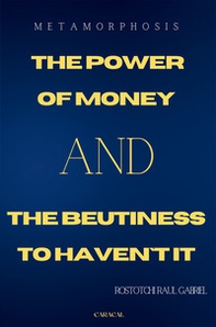 Metamorphosis. The power of money and the beautiness to haven't it - Librerie.coop Metamorphosis. The power of money and the beautiness to haven't it - Librerie.coop