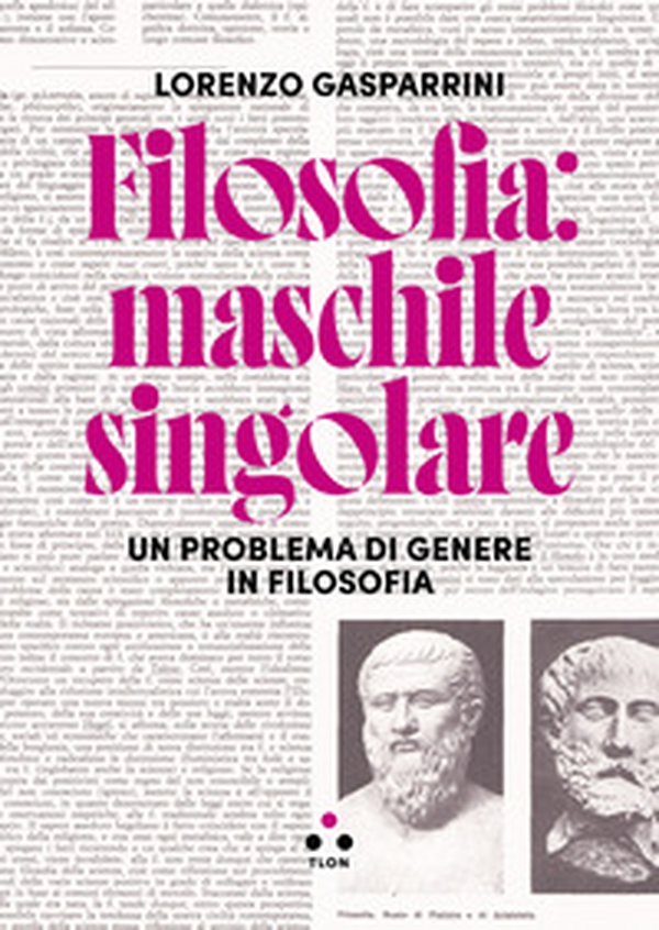 Filosofia: maschile singolare. Un problema di genere in filosofia - Librerie.coop Filosofia: maschile singolare. Un problema di genere in filosofia - Librerie.coop