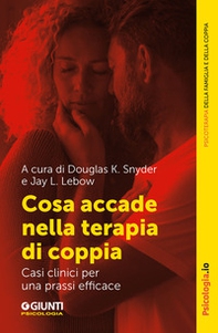 Cosa accade nella terapia di coppia. Casi clinici per una prassi efficace - Librerie.coop