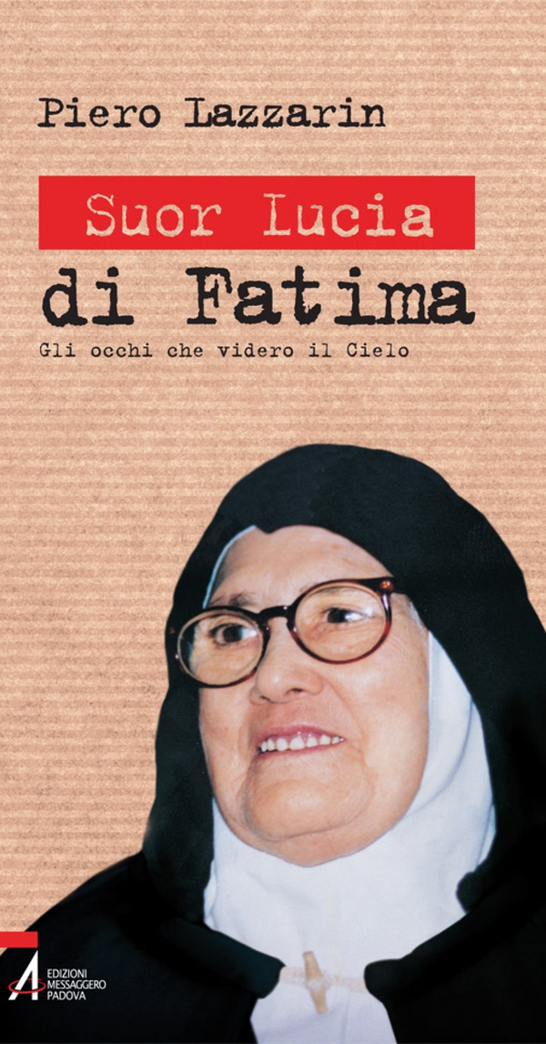 Suor Lucia di Fatima. Gli occhi che videro il cielo - Librerie.coop Suor Lucia di Fatima. Gli occhi che videro il cielo - Librerie.coop