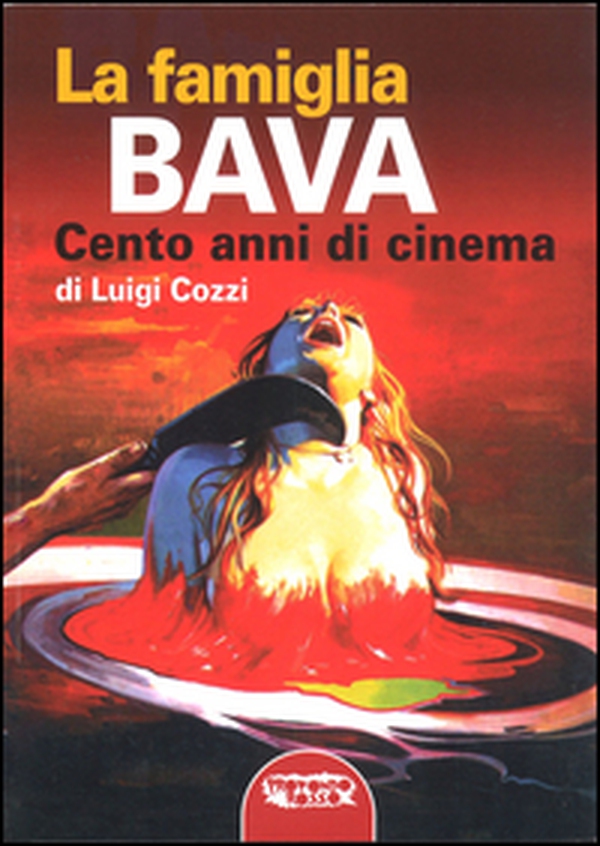 La famiglia Bava. Cento anni di cinema - Librerie.coop La famiglia Bava. Cento anni di cinema - Librerie.coop