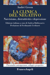 La clinica del negativo. Narcisismo, distruttività e depressione - Librerie.coop